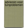 Adviezen voor tuinproblemen by Unknown