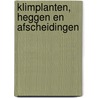 Klimplanten, heggen en afscheidingen door Elke Doelman