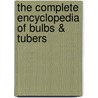 The Complete Encyclopedia Of Bulbs & Tubers door Kurpershoek, Mineke