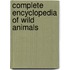 Complete Encyclopedia Of Wild Animals