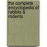 The Complete Encyclopedia Of Rabbits & Rodents door Verhoef-Verhallen, Esther J. J.