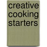 Creative Cooking Starters by Unknown