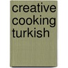 Creative Cooking Turkish door Onbekend