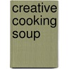 Creative Cooking Soup door Onbekend