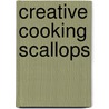 Creative Cooking Scallops door Onbekend