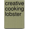 Creative Cooking Lobster door Onbekend