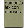 Dumont's Lexicon of Roses door Rausch, Andrea