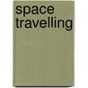 Space Travelling door Mark Traa