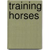 Training Horses door Verschure, J