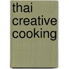 Thai Creative Cooking door Onbekend