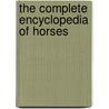 The Complete Encyclopedia of Horses door Hermsen, Josee