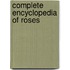 Complete Encyclopedia Of Roses