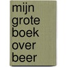 Mijn grote boek over Beer door G. Davies