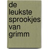 De leukste sprookjes van Grimm by Gebr. Grimm