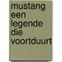 Mustang een legende die voortduurt