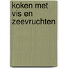 Koken met vis en zeevruchten by J. Ferguson