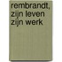 Rembrandt, zijn leven zijn werk