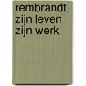 Rembrandt, zijn leven zijn werk door S. Partsch