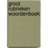 Groot rubrieken woordenboek door Steenbergen