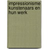 Impressionisme kunstenaars en hun werk door Denvir