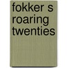 Fokker s roaring twenties door Selma Noort