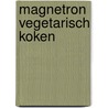 Magnetron vegetarisch koken by Ferguson