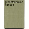 Groentekeuken van a-z door Nodl