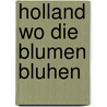 Holland wo die blumen bluhen door Amsterdam
