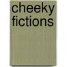 Cheeky Fictions door Reichl, Susanne