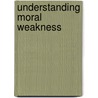 Understanding Moral Weakness door Thero, Daniel P.