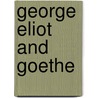 George Eliot and Goethe door G. Roder-Bolton