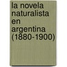 La novela naturalista en Argentina (1880-1900) by R. Gnutzmann
