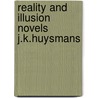Reality and illusion novels j.k.huysmans door Antosh