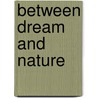 Between dream and nature door Onbekend