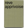 Reve apprivoise door Pelckmans