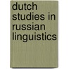 Dutch studies in russian linguistics by Unknown
