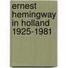 Ernest hemingway in holland 1925-1981 door Piet Bakker