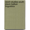 Dutch studies south slavic balkan linguistics door Onbekend