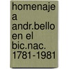 Homenaje a andr.bello en el bic.nac. 1781-1981 door Stroop