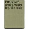 Letters from gerrit j.mulder to j. von liebig door Onbekend