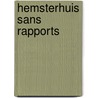 Hemsterhuis sans rapports door Pelckmans
