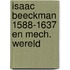Isaac beeckman 1588-1637 en mech. wereld