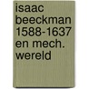 Isaac beeckman 1588-1637 en mech. wereld door Berkel