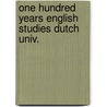 One hundred years english studies dutch univ. door Onbekend