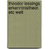 Theodor lessings erkenntnistheor. etc welt