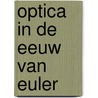 Optica in de eeuw van euler door Hakfoort