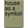 House as a symbol by James Harrison