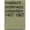 Medisch onderwys rotterdam 1467-1967 door Lieburg