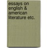 Essays on english & american literature etc. door Onbekend