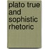 Plato true and sophistic rhetoric